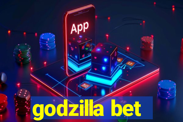 godzilla bet